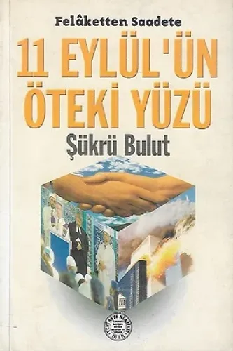 11 Eylül'ün Öteki Yüzü Felaketten Saadete