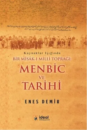 Menbic ve Tarihi; Kaynaklar Işığında Bir Mîsâk-ı Millî Toprağı