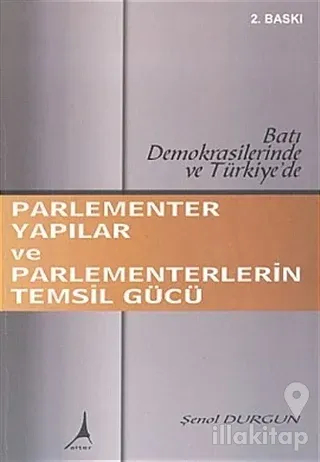 Parlementer Yapılar ve Parlementerlerin Temsil Gücü Batı Demokrasilerinde ve Türkiye'de