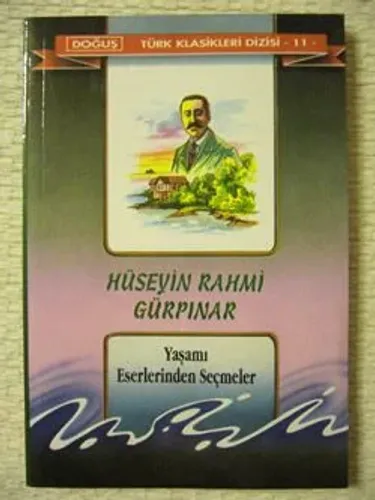Hüseyin Rahmi Gürpınar Yaşamı Eserlerinden Seçmeler