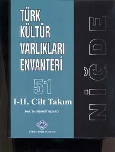 Türk Kültür Varlıkları Envanteri 51: NİĞDE I-II. (Takım Satılmaktadır)