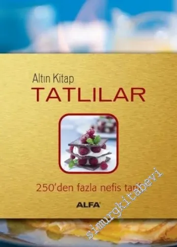 Altın Kitap Tatlılar: 300'Den Fazla Nefis Tarif -