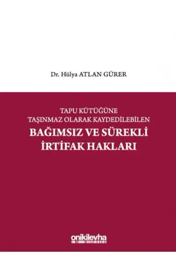 Tapu Kütüğüne Taşınmaz Olarak Kaydedilebilen Bağımsız ve Sürekli İrtifak Hakları