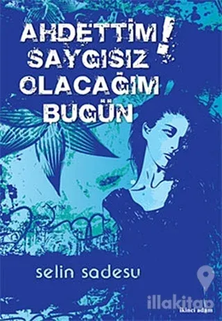 Ahdettim Saygısız Olacağım Bugün