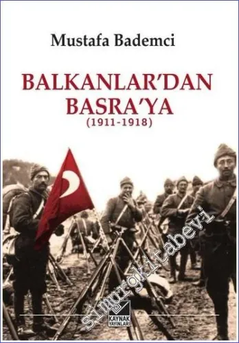 Balkanlar’dan Basra’ya  (1911 - 1918) -