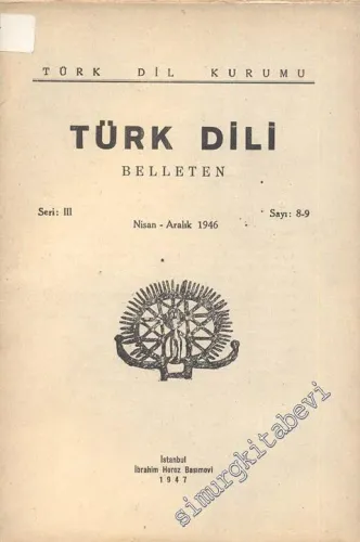 Türk Dili Belleten - Sayı: 8-9  Seri: 3    Nisan - Aralık  1947