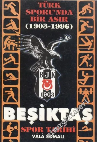 Türk Spor Tarihinde Bir Asır ( 1903 - 1996 ): Beşiktaş Spor Tarihi  -