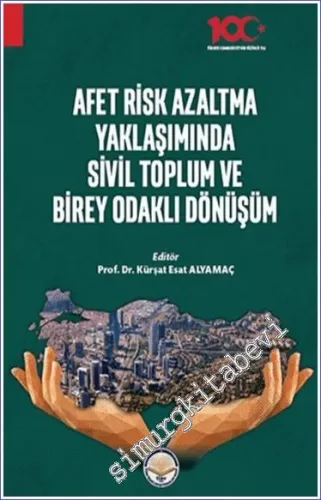 Afet Risk Azaltma Yaklaşımında Sivil Toplum ve Birey Odaklı Dönüşüm -         2023