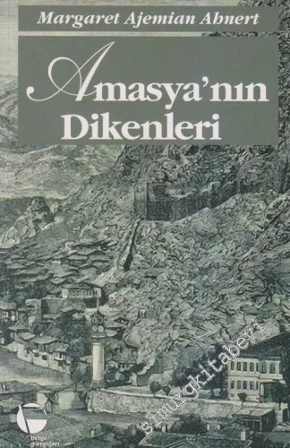 Amasya'nın Dikenleri: Ermeni Soykırımının Karanlığına Yolculuk -