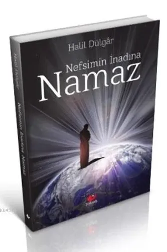 Nefsimin İnadına Namaz- 6474 Halil Dülgâr