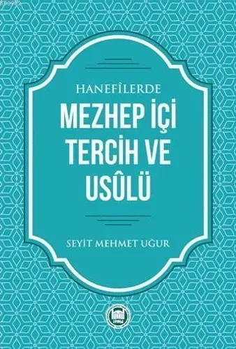 Hanefilerde Mezhep İçi Tercih ve Usulü