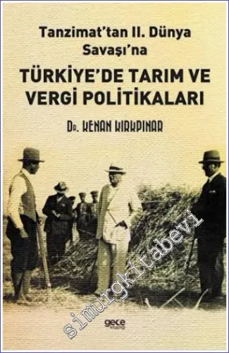 Tanzimat'tan II. Dünya Savaşı'na Türkiye'de Tarım ve Vergi Politikaları -         2022