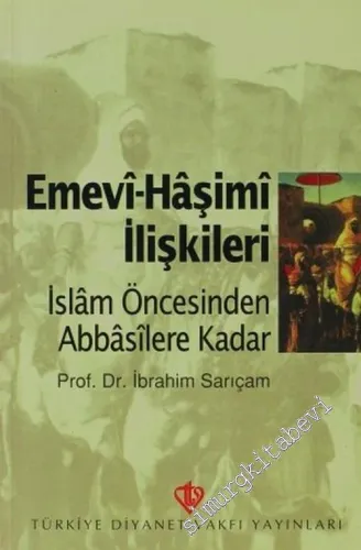 Emevi-Haşimi İlişkileri: İslam Öncesinden Abbasilere Kadar -         2022