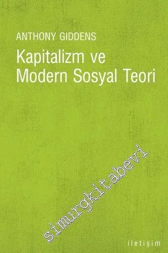 Kapitalizm ve Modern Sosyal Teori: Marx, Durkheim ve Max Weber'in Çalışmalarının Bir Analizi -