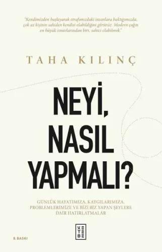 NeyiNasıl Yapmalı? Günlük Hayatımıza Kaygılarımıza Problemlerimize ve 