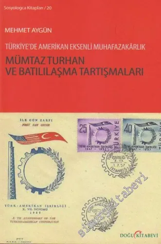Mümtaz Turhan ve Batılılaşma Tartışmaları: Türkiye'de Amerikan Eksenli Muhafazakarlık -         2013