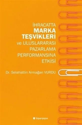 İhracatta Marka Teşvikleri ve Uluslararası Pazarlama Performansına Etkisi