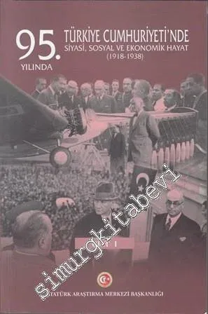 95. Yılında Türkiye Cumhuriyeti'nde Siyasi Sosyal ve Ekonomik Hayat (1918 - 1938) -