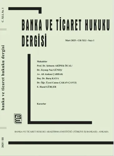 Banka ve Ticaret Hukuku Dergisi 2025 Yılı Cilt 41 Sayı 1