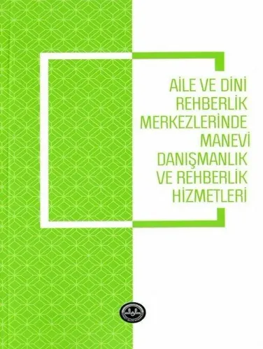Aile ve Dini Rehberlik Merkezlerinde Manevi Danışmanlık ve Rehberlik Hizmetleri