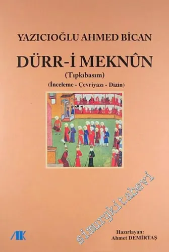 Dürr-i Meknun: Tıpkıbasım, İnceleme, Çevriyazı, Dizin -        2009