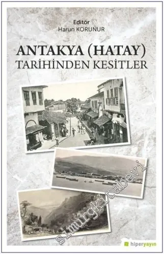 Antakya (Hatay) Tarihinden Kesitler -          2023