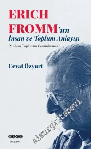 Eric Fromm'un İnsan ve Toplum Anlayışı: Modern Toplumun Çözümlenmesi -         2016