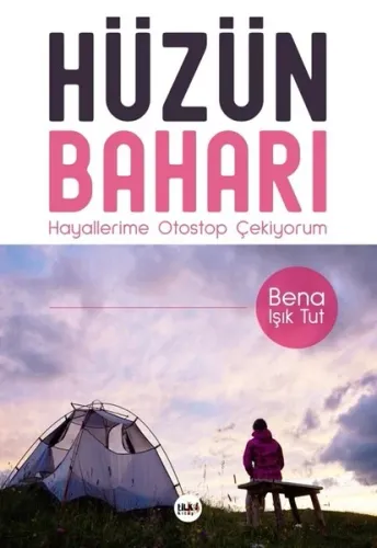 Hüzün Baharı; Hayallerime Otostop Çekiyorum