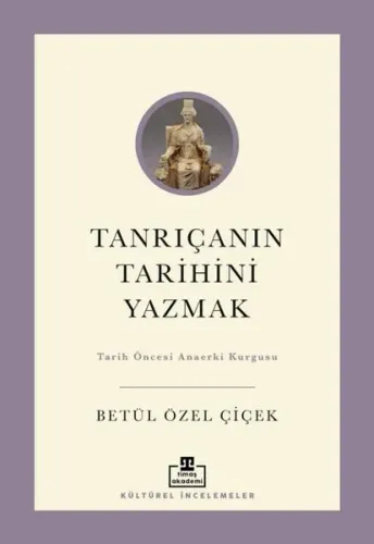 Tanrıçanın Tarihini Yazmak: Tarih Öncesi Anaerki Kurgusu
