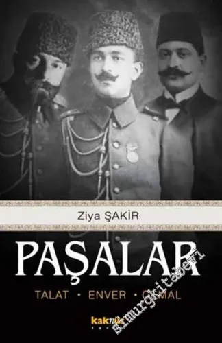 Paşalar: Talat, Enver, Cemal : Yakın Tarihin Üç Büyük Adamı -        2010