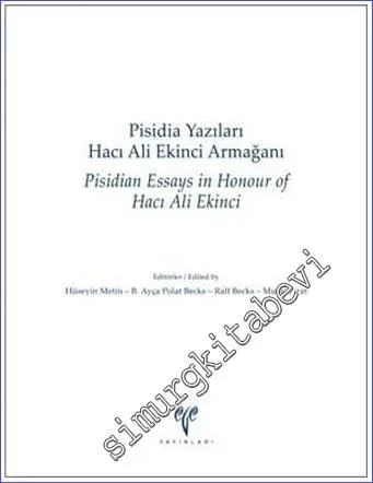 Pisidia Yazıları : Hacı Ali Ekinci Armağanı = Psidian Essays in Honour of Hacı Ali Ekinci -