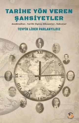 Tarihe Yön Veren Şahsiyetler;Anektodlar, Tarihi İlginç Hikayeler, Vakıalar