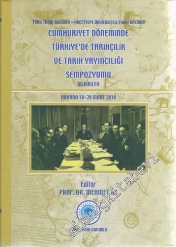 Cumhuriyet Döneminde Türkiye'de Tarihçilik ve Tarih Yayıncılığı Sempozyumu Bildiriler -        2011