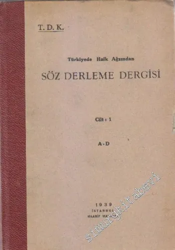 Türkiye'de Halk Ağzından Söz Derleme Dergisi Cilt 1 - A - D -        1939