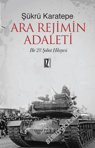 Ara Rejimin Adaleti: Bir 28 Şubat Hikâyesi  -