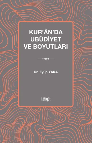 Kur'ân'da Ubûdiyet ve Boyutları