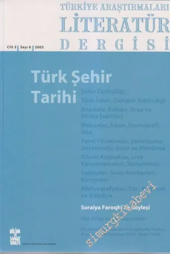 TALİD Türkiye Araştırmaları Literatür Dergisi, Dosya: Türk Şehir Tarihi - Sayı: 6  Cilt: 3     2005