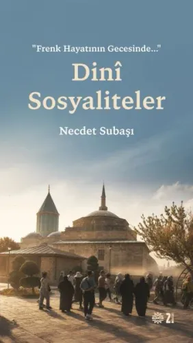 “Frenk Hayatının Gecesinde…” Dinî Sosyaliteler | benlikitap.com