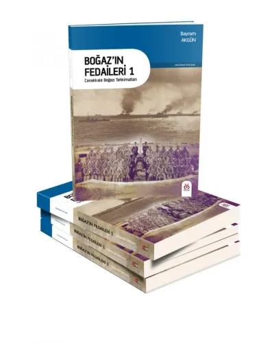 Boğaz'ın Fedaileri 1 - Çanakkale Boğazı Tahkimatları Bayram Akgün Boğaz'ın Fedaileri 1 - Çanakkale Boğazı Tahkimatları Bayram Akgün