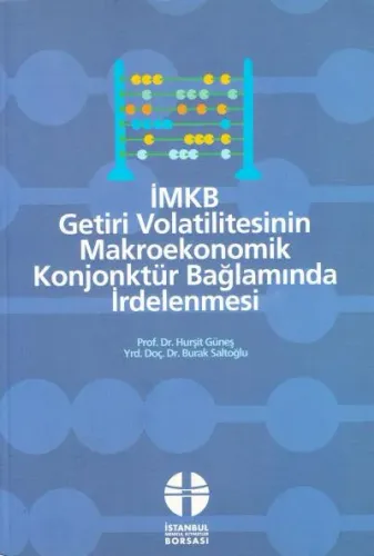 İMKB Getiri Volatilitesinin Makroekonomik Konjonktür Bağlamında İrdelenmesi