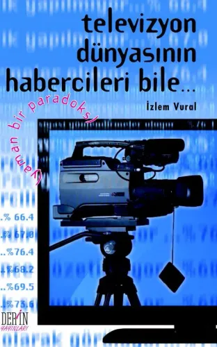 TELEVİZYON DÜNYASININ HABERCİLERİ BİLE... (YAMAN BİR PARADOKS)