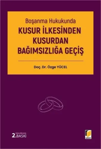 Boşanma Hukukunda Kusur İlkesinden Kusurdan Bağımsızlığa Geçiş Özge Yü