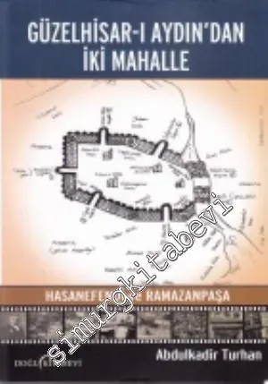 Güzelhisar-ı Aydın'dan İki Mahalle Hasanefendi ve Ramazanpaşa -         2014