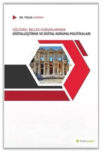 Kültürel Bellek Kurumlarında 	Dijitalleştirme ve Dijital Koruma Politikaları