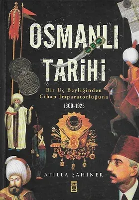 Osmanlı Tarihi Bir Uç Beyliğinden Cihan İmparatorluğuna 1300-1923 - Ciltli Kitap