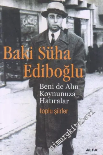 Beni de Alın Koynunuza Hatıralar : Toplu Şiirler -         2009