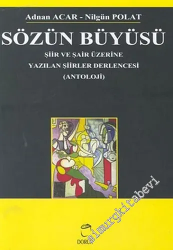 Sözün Büyüsü : Şiir ve Şair Üzerine Yazılan Şiirler Derlencesi ( Antoloji ) -         2004