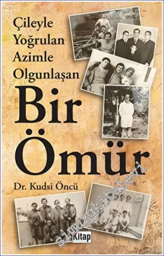 Çileyle Yoğrulan Azimle Olgunlaşan Bir Ömür -         2023