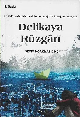 Delikaya Rüzgarı (12 Eylül askeri darbesinin harcadığı 78 kuşağının hikayesi.)