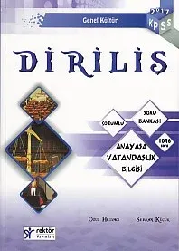 Rektör 2017 KPSS Diriliş Anayasa ve Vatandaşlık Bilgisi Tamamı Çözümlü Soru Bankası